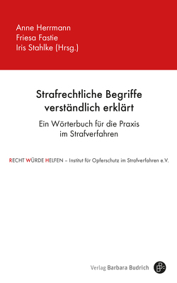 Strafrechtliche Begriffe verständlich erklärt von Blumenstein,  Hans-Alfred, Fastie,  Friesa, Freudenberg,  StA’in Dagmar, Fröhlich-Weber,  Beate, Häfemeier,  RA’in Ada, Herrmann,  Anne, Hubig,  Stefanie, Lörsch,  Martina, Stahlke,  Iris, Stahlmann-Liebelt,  Ulrike, Zypries,  Brigitte