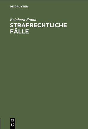 Strafrechtliche Fälle von Frank,  Reinhard