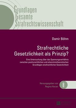 Strafrechtliche Gesetzlichkeit als Prinzip? von Böhm,  Damir