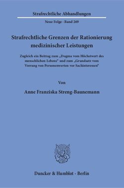 Strafrechtliche Grenzen der Rationierung medizinischer Leistungen. von Streng-Baunemann,  Anne Franziska