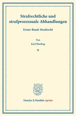 Strafrechtliche und strafprozessuale Abhandlungen. von Binding,  Karl