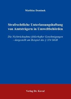 Strafrechtliche Unterlassungshaftung von Amtsträgern in Umweltbehörden von Dominok,  Matthias