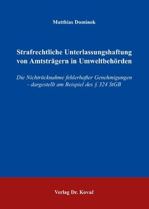 Strafrechtliche Unterlassungshaftung von Amtsträgern in Umweltbehörden von Dominok,  Matthias