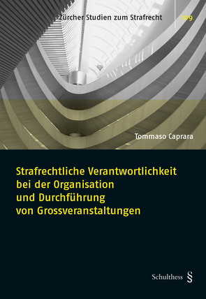 Strafrechtliche Verantwortlichkeit bei der Organisation und Durchführung von Grossveranstaltungen von Caprara,  Tommaso