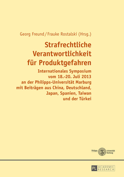 Strafrechtliche Verantwortlichkeit für Produktgefahren von Freund,  Georg, Rostalski,  Frauke