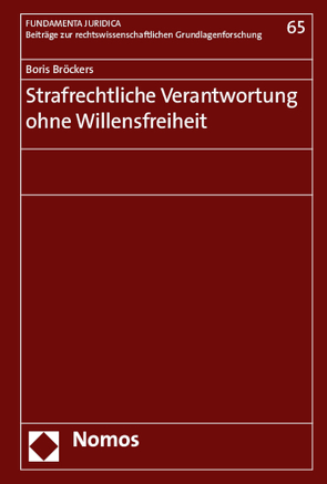 Strafrechtliche Verantwortung ohne Willensfreiheit von Bröckers,  Boris