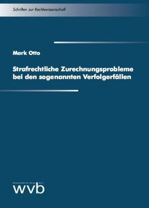 Strafrechtliche Zurechnungsprobleme bei den sogenannten Verfolgerfällen von Otto,  Mark