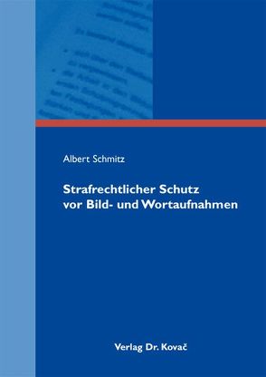 Strafrechtlicher Schutz vor Bild- und Wortaufnahmen von Schmitz,  Albert