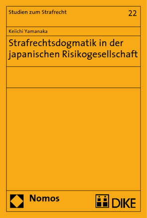 Strafrechtsdogmatik in der japanischen Risikogesellschaft von Yamanaka,  Keiichi