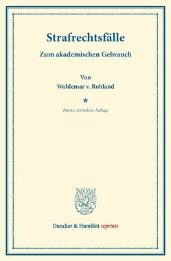 Strafrechtsfälle. von Rohland,  Woldemar v.