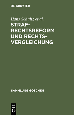 Strafrechtsreform und Rechtsvergleichung von Bacigalupo,  Enrique, Burgstaller,  Manfred, Grebing,  Gerhardt, Lüttger,  Hans, Schultz,  Hans, Thornstedt,  Hans, Vogler,  Theo