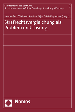 Strafrechtsvergleichung als Problem und Lösung von Beck,  Susanne, Burchard,  Christoph, Fateh-Moghadam,  Bijan