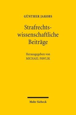 Strafrechtswissenschaftliche Beiträge von Jakobs,  Günther, Pawlik,  Michael