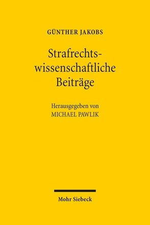 Strafrechtswissenschaftliche Beiträge von Jakobs,  Günther, Pawlik,  Michael