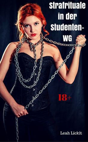 Strafrituale in der Studenten-WG von Lickit,  Leah