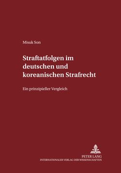 Straftatfolgen im deutschen und koreanischen Strafrecht von Son,  Misuk