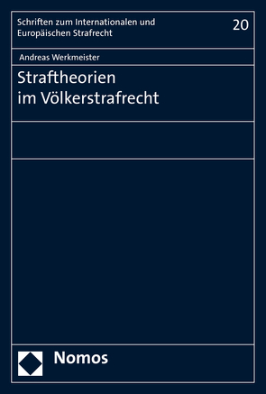 Straftheorien im Völkerstrafrecht von Werkmeister,  Andreas