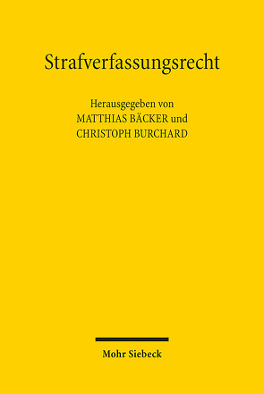 Strafverfassungsrecht von Bäcker,  Matthias, Burchard,  Christoph