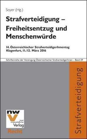 Strafverteidigung – Freiheitsentzug und Menschenwürde von Soyer,  Richard