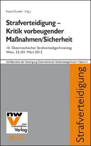 Strafverteidigung – Kritik vorbeugender Maßnahmen/Sicherheit von Soyer,  Richard, Stuefer,  Alexia