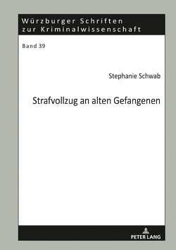 Strafvollzug an alten Gefangenen von Schwab,  Stephanie