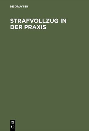 Strafvollzug in der Praxis von Blau,  Günter, Schwind,  Hans-Dieter