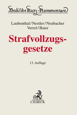 Strafvollzugsgesetze von Bachmann,  Mario, Baier,  Helmut, Calliess,  Rolf-Peter, Koranyi,  Johannes, Laubenthal,  Klaus, Müller-Dietz,  Heinz, Nestler,  Nina, Neubacher,  Frank, Verrel,  Torsten