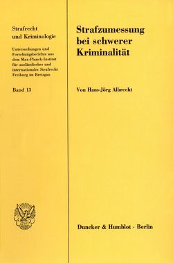 Strafzumessung bei schwerer Kriminalität. von Albrecht,  Hans-Jörg