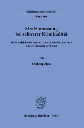 Strafzumessung bei schwerer Kriminalität. von Grundies,  Volker, Zhao,  Shuhong