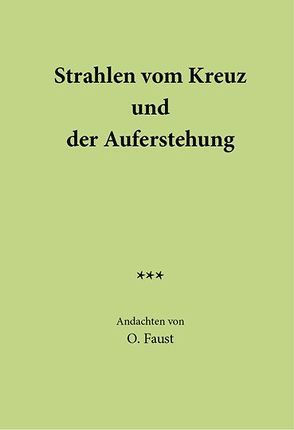 Strahlen vom Kreuz und der Auferstehung von Faust,  O., LAV - Lehret alle Völker