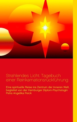 Strahlendes Licht. Tagebuch einer Reinkarnationsrückführung von Lütge,  Lothar-Rüdiger