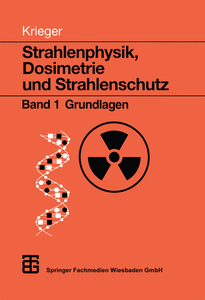 Strahlenphysik, Dosimetrie und Strahlenschutz von Krieger,  Hanno, Petzold,  Wolfgang