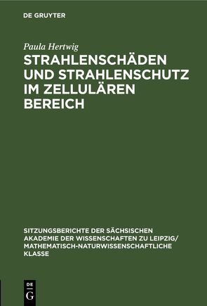 Strahlenschäden und Strahlenschutz im Zellulären Bereich von Hertwig,  Paula