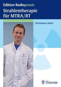 Strahlentherapie für MTRA/RT von Lütter,  Christiana