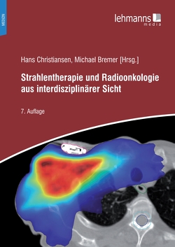 Strahlentherapie und Radioonkologie aus interdisziplinärer Sicht von Abaci,  Ali, Becker-Schiebe,  Martina, Bogdanova,  Natalia, Bremer,  Michael, Bruns,  Frank, Christiansen,  Hans, Henkenberens,  Christoph, Hermann,  Robert M., John,  Heike, Merten,  Roland, Meyer,  Andreas, Rieken,  Stefan, Steinmann,  Diana, Werner,  Martin, Wichmann,  Jörn