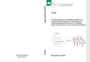 Strahlungsinduzierte Graftpolymerisation von Acrylaten/Methacrylaten zur Herstellung von Polymerelektrolytmembranen für Vanadium-Redox-Flow-Batterien und H2/O2 Brennstoffzellen von Ke,  Xi