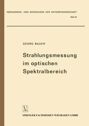 Strahlungsmessung im optischen Spektralbereich von Bauer,  Georg