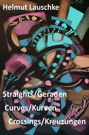 Straights/Geraden, curves/Kurven, crossings/Kreuzungen von Lauschke,  Helmut