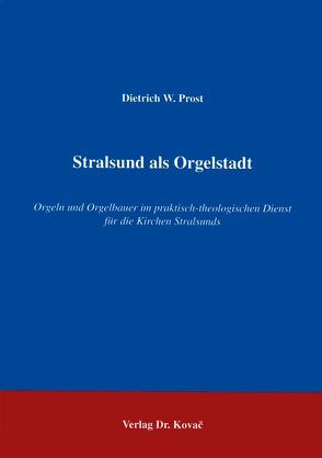 Stralsund als Orgelstadt von Prost,  Dietrich W