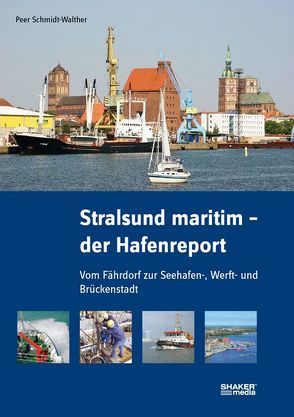 Stralsund maritim – der Hafenreport von Schmidt-Walther,  Peer