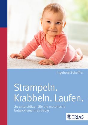 Strampeln. Krabbeln. Laufen. von Scheffler,  Ingeborg