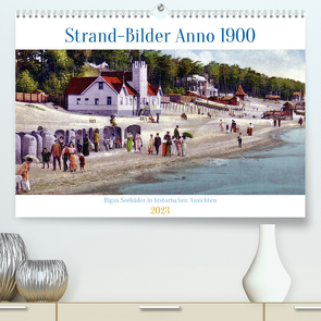 Strand-Bilder Anno 1900 – Rigas Seebäder in historischen Ansichten (Premium, hochwertiger DIN A2 Wandkalender 2023, Kunstdruck in Hochglanz) von von Loewis of Menar,  Henning