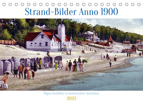 Strand-Bilder Anno 1900 – Rigas Seebäder in historischen Ansichten (Tischkalender 2023 DIN A5 quer) von von Loewis of Menar,  Henning