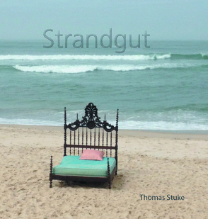 Strandgut von Stuke,  Thomas