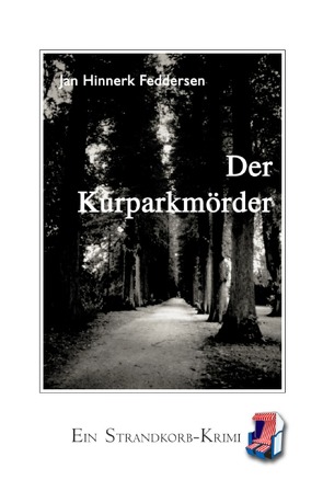 Strandkorb-Krimi / Der Kurparkmörder von Feddersen,  Jan Hinnerk