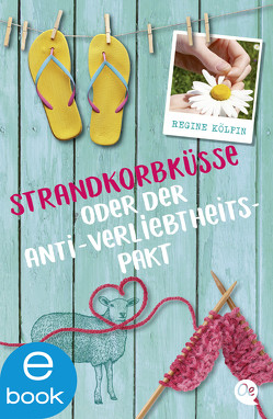 Strandkorbküsse oder Der Anti-Verliebtheits-Pakt von Kölpin,  Regine, Schwan-Jones,  Josephine, Steigerwald,  Kathrin