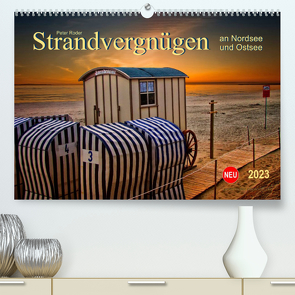 Strandvergnügen – an Nordsee und Ostsee (Premium, hochwertiger DIN A2 Wandkalender 2023, Kunstdruck in Hochglanz) von Roder,  Peter