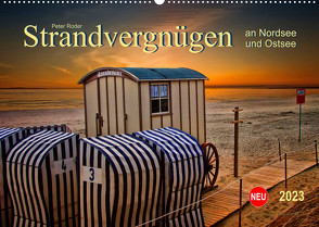 Strandvergnügen – an Nordsee und Ostsee (Wandkalender 2023 DIN A2 quer) von Roder,  Peter