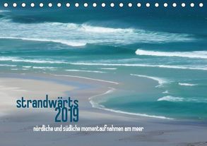 strandwärts 2019 – nördliche und südliche momentaufnahmen am meer (Tischkalender 2019 DIN A5 quer) von DEUTSCH,  DAGMAR