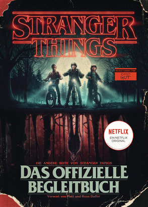 STRANGER THINGS: Das offizielle Begleitbuch – ein NETFLIX-Original. Der Bestseller – ein Must-have für jeden Fan! von Duffer,  Matt, Duffer,  Ross, Karamustafa,  Melike, Marinovic,  Ivana, McIntyre,  Gina